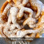 Homemade funnel cake with powdered sugar on top with text: Easy homemade funnel cake.